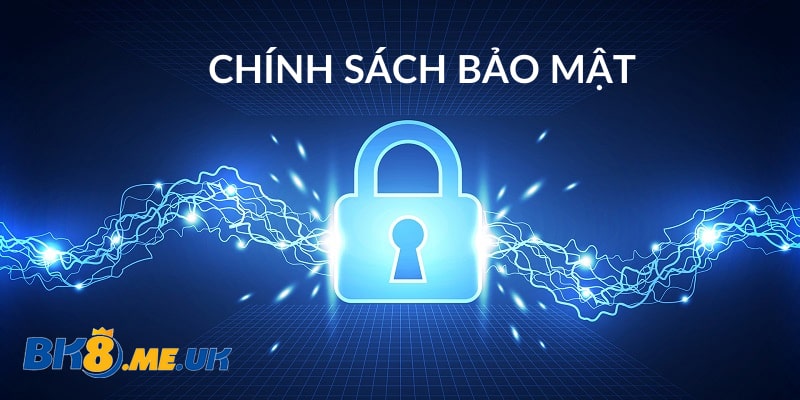 Một số quy định về chính sách bảo mật BK8 Một số quy định về chính sách bảo mật BK8